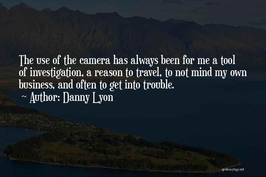 Danny Lyon Quotes 1774876