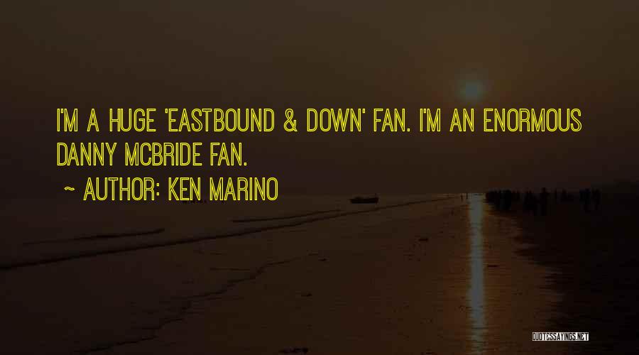 Danny Mcbride Eastbound And Down Quotes By Ken Marino