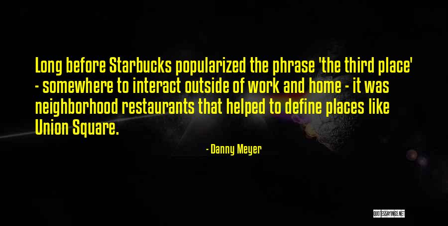Danny Meyer Quotes 2117421 Danny Meyer Quotes 2117421