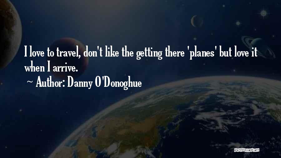 Danny O'Donoghue Quotes 1613736