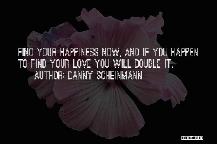 Danny Scheinmann Quotes 1674017