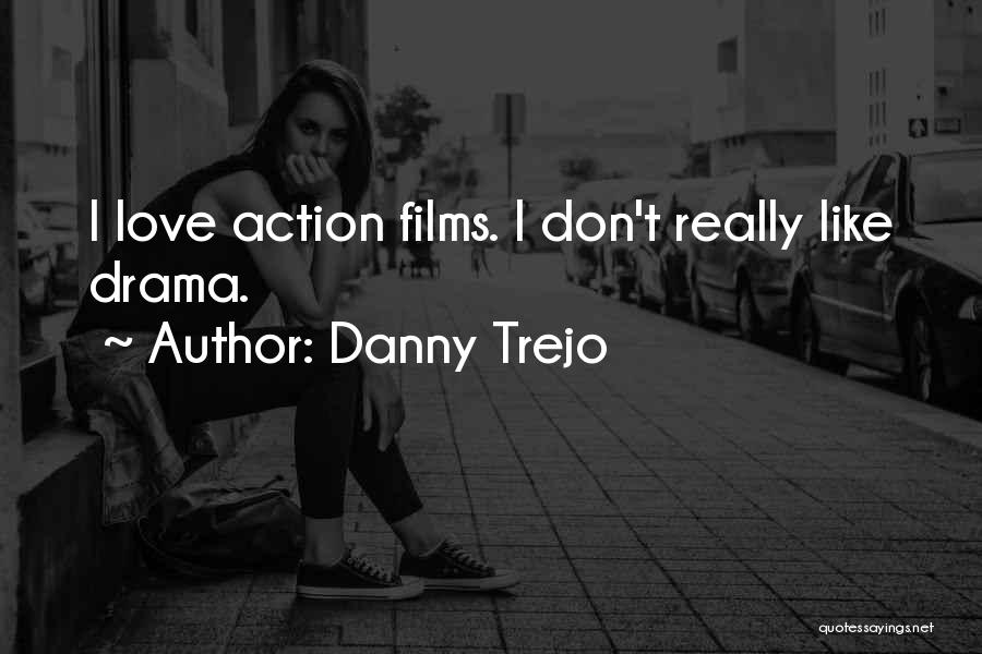 Danny Trejo Quotes 289161