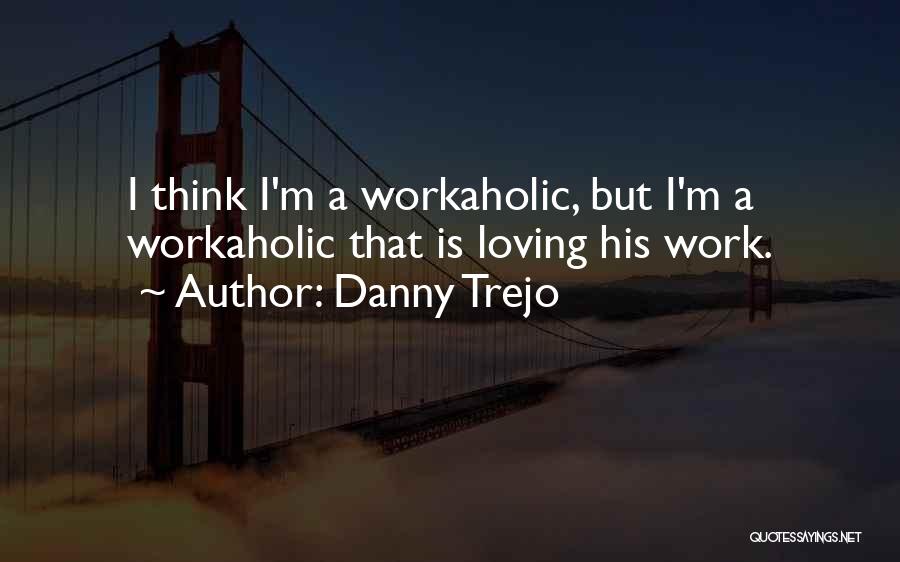 Danny Trejo Quotes 814647