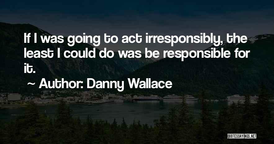 Danny Wallace Quotes 1607732