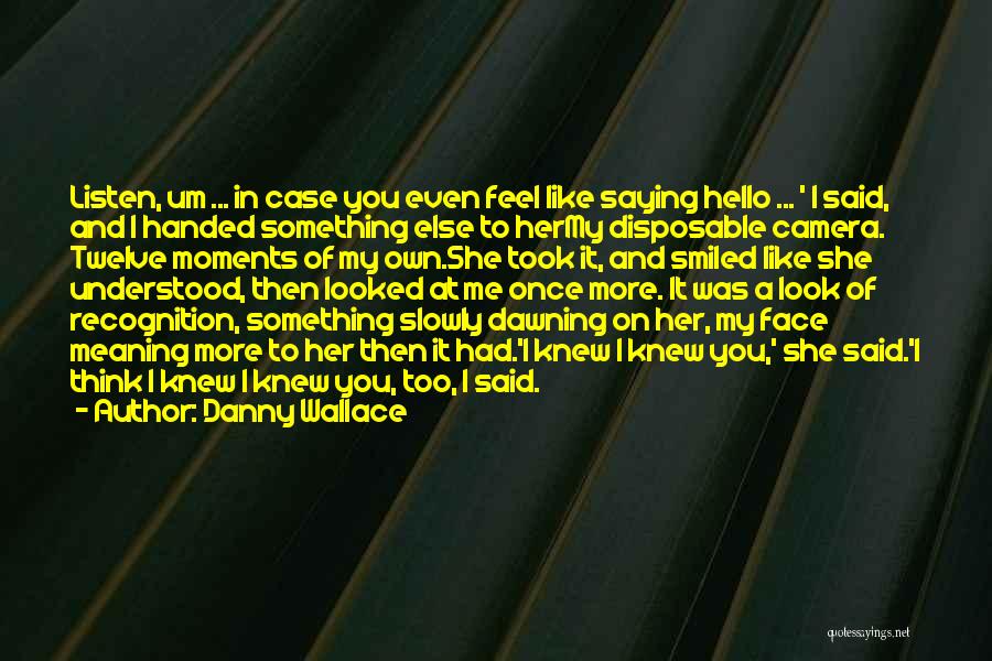 Danny Wallace Quotes 2010991