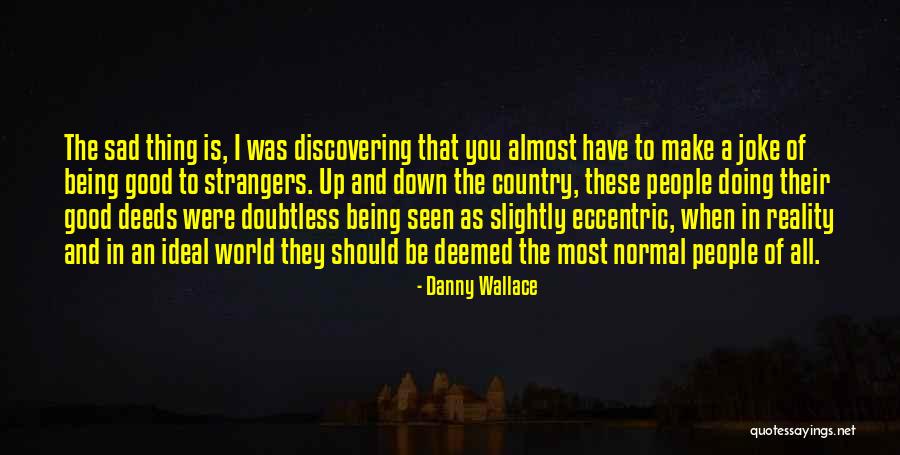 Danny Wallace Quotes 2151467 Danny Wallace Quotes 2151467