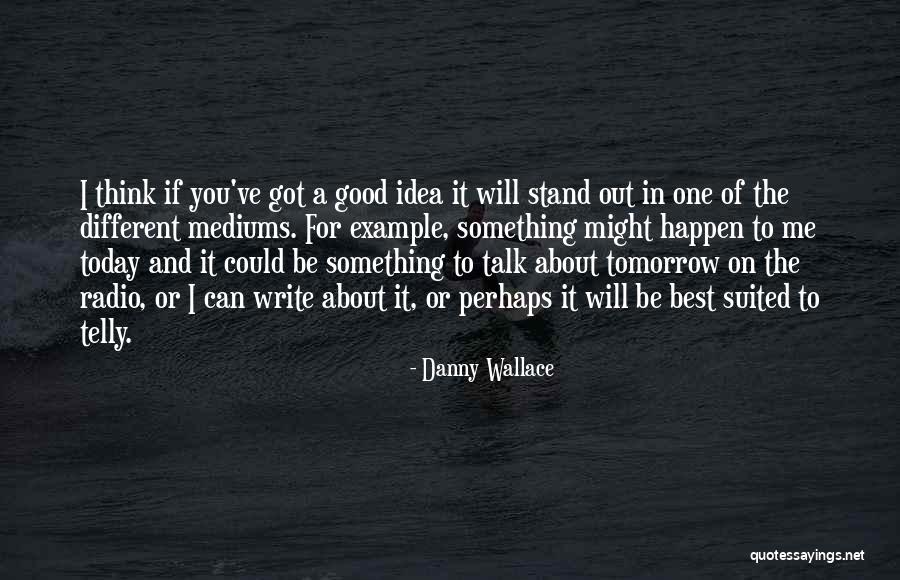 Danny Wallace Quotes 456118