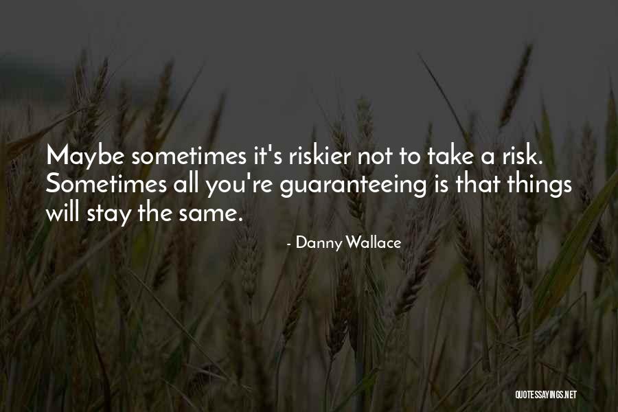 Danny Wallace Quotes 575372