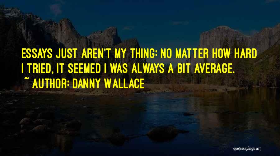 Danny Wallace Quotes 767779