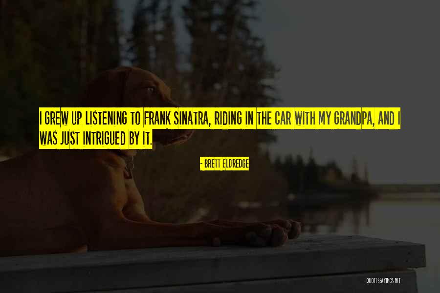 Dansereau House Quotes By Brett Eldredge Dansereau House Quotes By Brett Eldredge