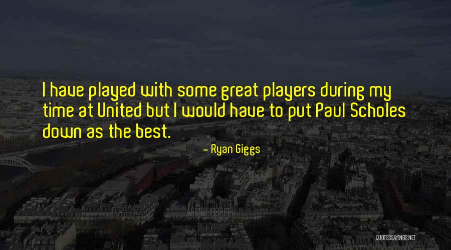 Dansereau House Quotes By Ryan Giggs Dansereau House Quotes By Ryan Giggs