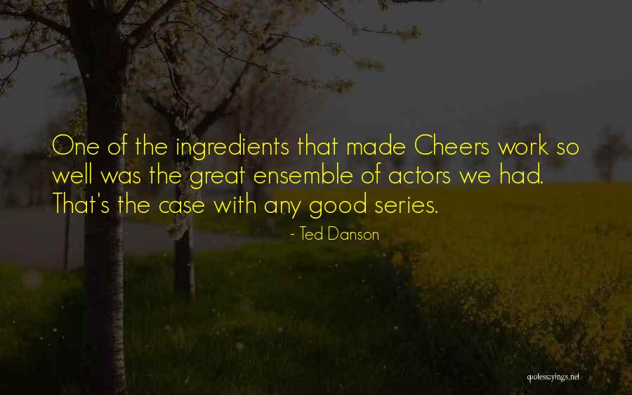Danson Quotes By Ted Danson Danson Quotes By Ted Danson