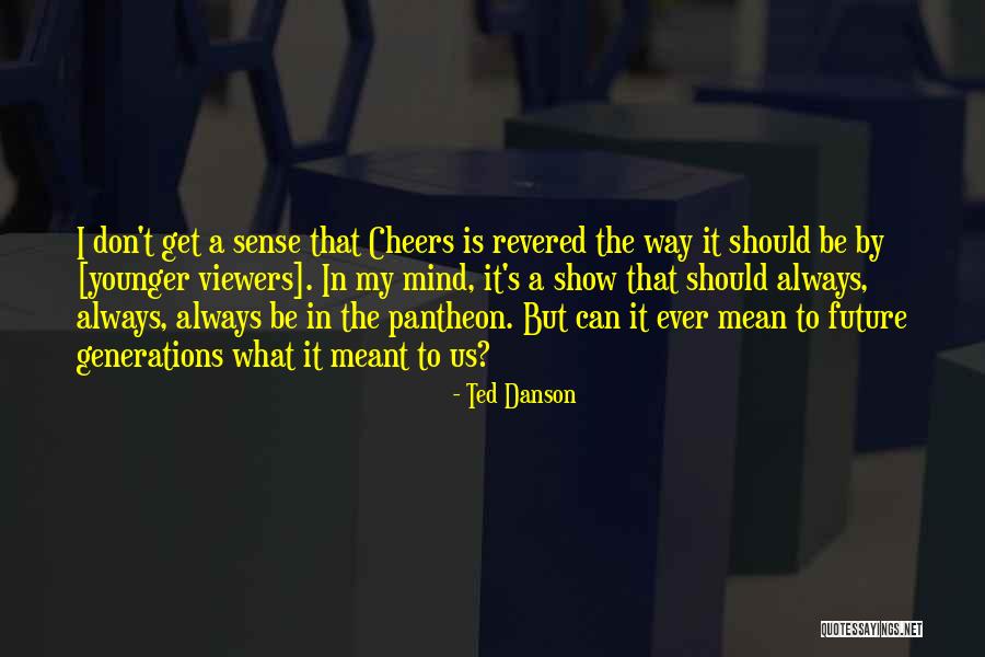 Danson Quotes By Ted Danson Danson Quotes By Ted Danson