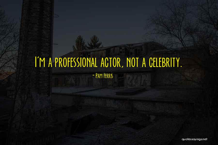 Dante Hart Quotes By Pam Ferris Dante Hart Quotes By Pam Ferris