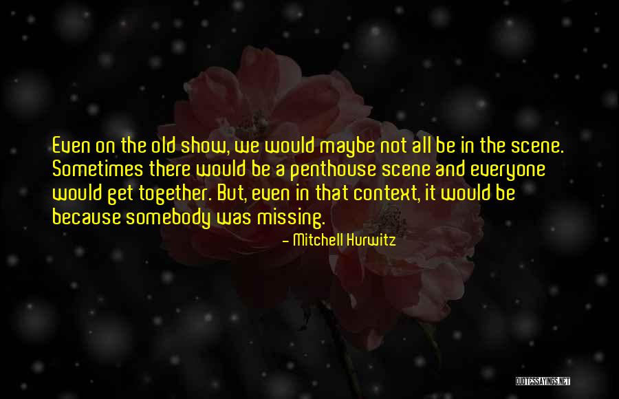 Dantys Skirstomi Quotes By Mitchell Hurwitz Dantys Skirstomi Quotes By Mitchell Hurwitz