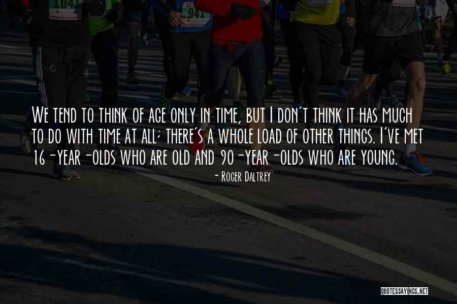 Dantzler Baker Quotes By Roger Daltrey Dantzler Baker Quotes By Roger Daltrey