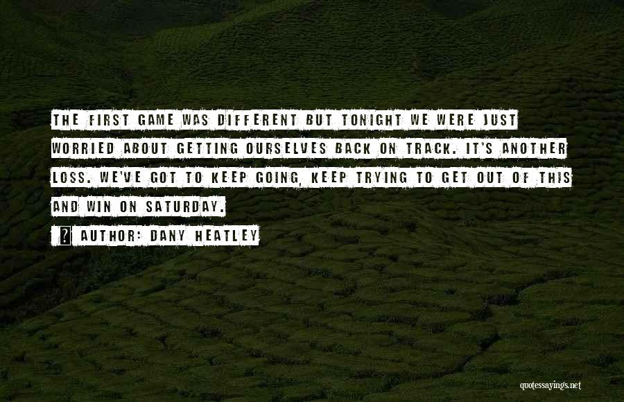 Dany Heatley Quotes 1015979
