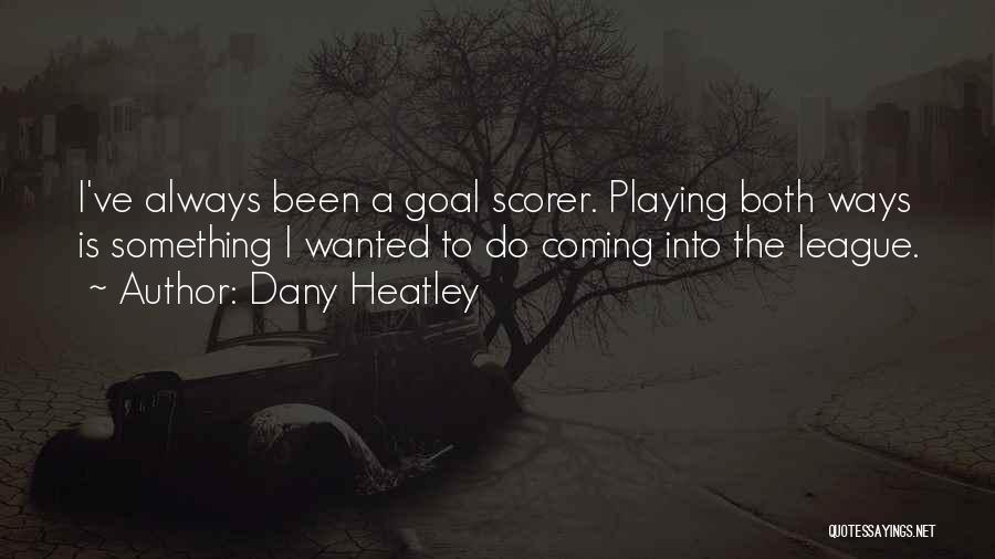 Dany Heatley Quotes 899343