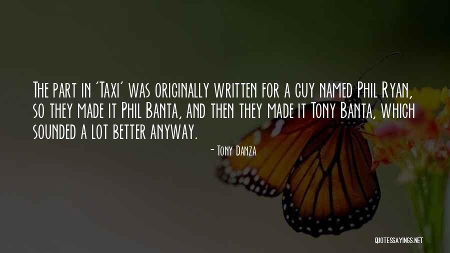 Danza Quotes By Tony Danza Danza Quotes By Tony Danza