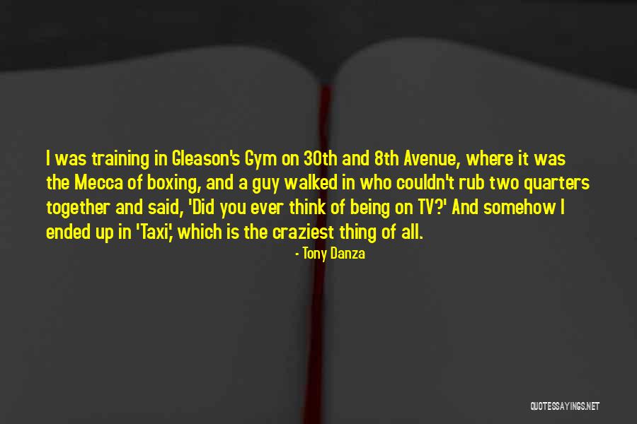 Danza Quotes By Tony Danza Danza Quotes By Tony Danza