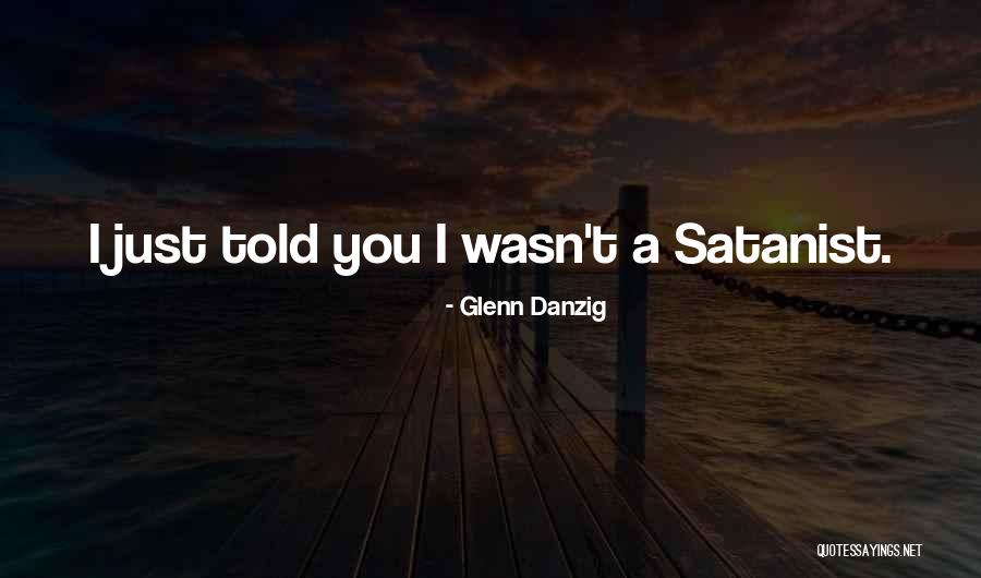 Danzig Quotes By Glenn Danzig Danzig Quotes By Glenn Danzig