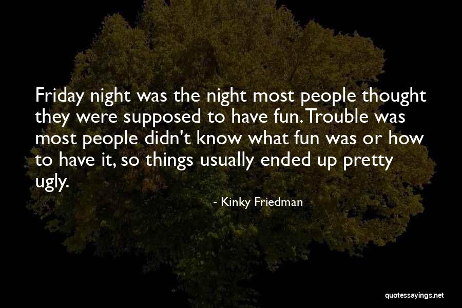 Daosafe Quotes By Kinky Friedman Daosafe Quotes By Kinky Friedman