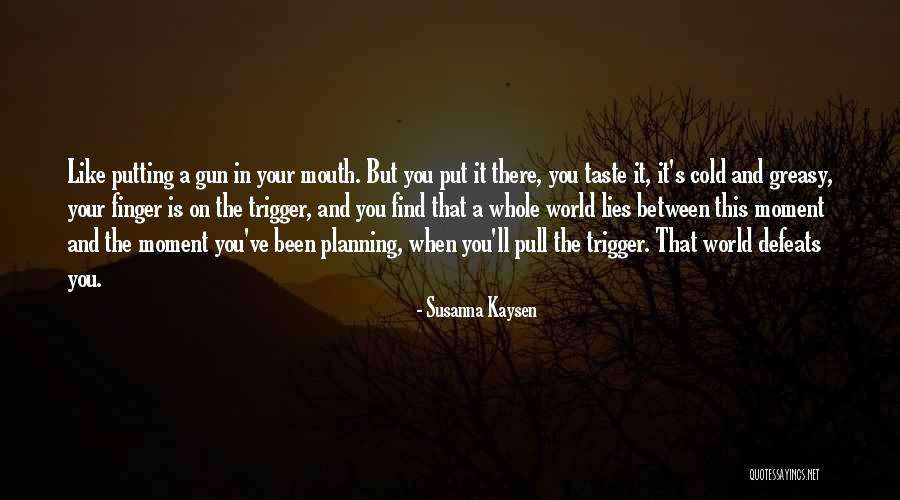 Daoshi Quotes By Susanna Kaysen Daoshi Quotes By Susanna Kaysen