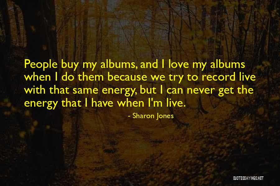 Daoudya Quotes By Sharon Jones Daoudya Quotes By Sharon Jones