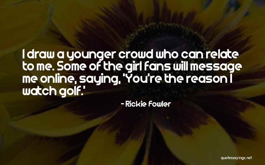 Dapat Gawin Quotes By Rickie Fowler Dapat Gawin Quotes By Rickie Fowler