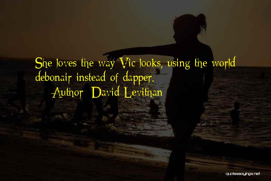 Dapper O'neil Quotes By David Levithan