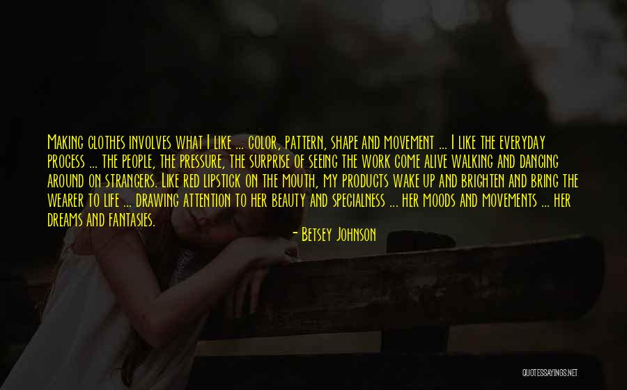 Darae Friends Quotes By Betsey Johnson
