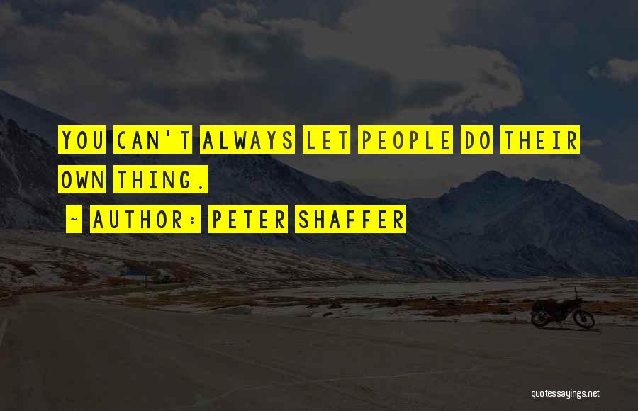 Darbus Road Quotes By Peter Shaffer