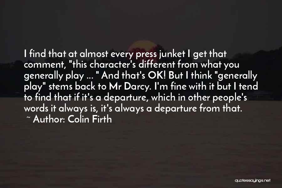 Darcy's Character Quotes By Colin Firth
