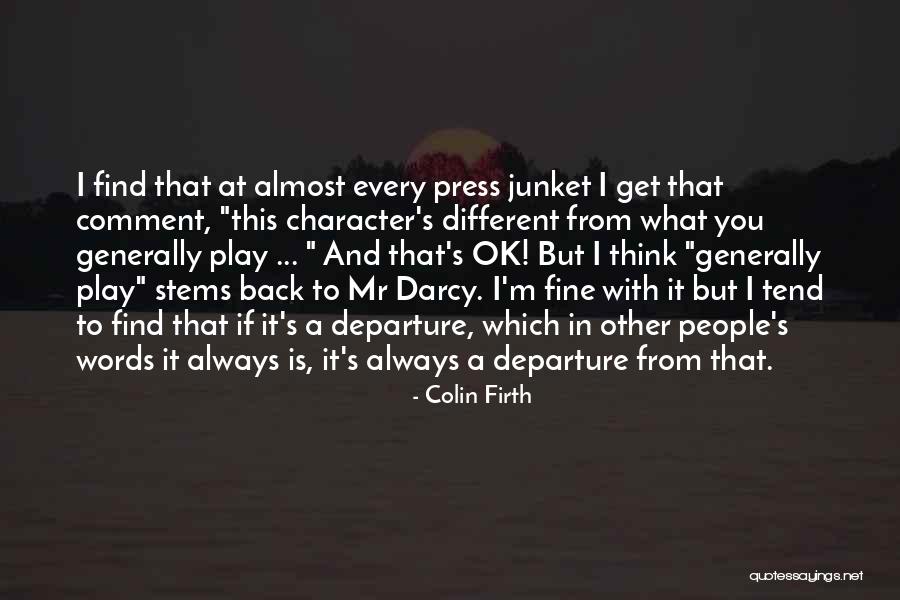 Darcy's Character Quotes By Colin Firth Darcy's Character Quotes By Colin Firth