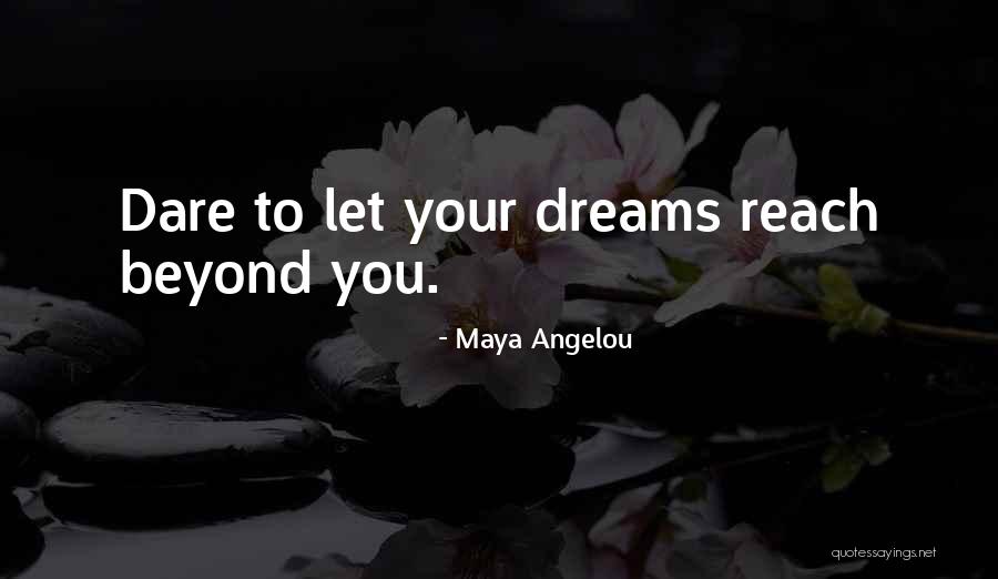 Dare 2 Dream Quotes By Maya Angelou Dare 2 Dream Quotes By Maya Angelou