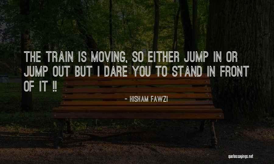 Dare Inspirational Quotes By Hisham Fawzi Dare Inspirational Quotes By Hisham Fawzi