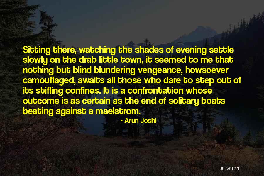 Dare Me Quotes By Arun Joshi Dare Me Quotes By Arun Joshi