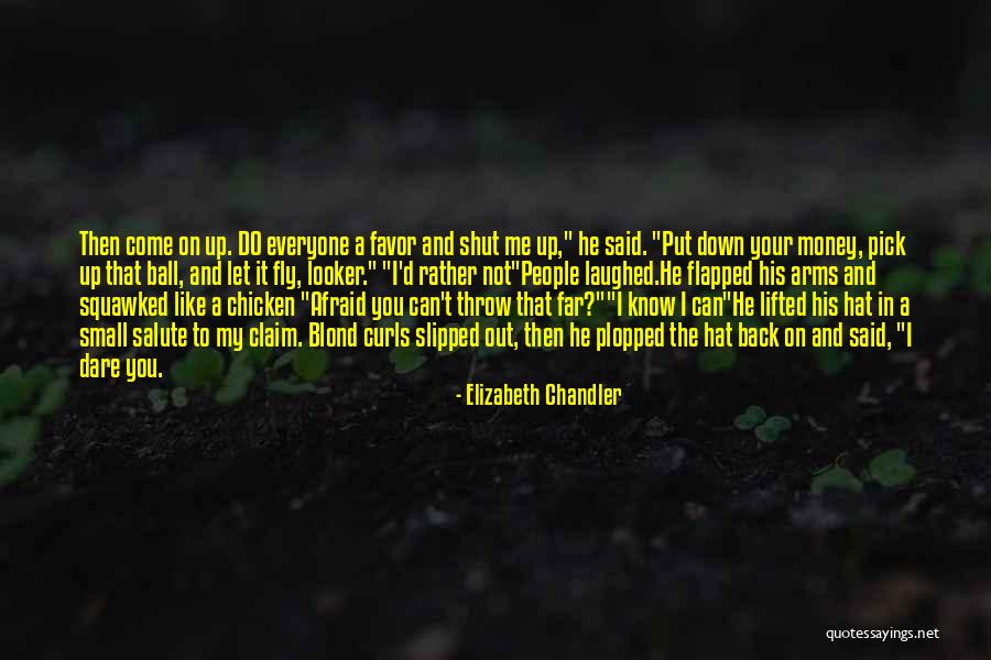 Dare Me Quotes By Elizabeth Chandler Dare Me Quotes By Elizabeth Chandler