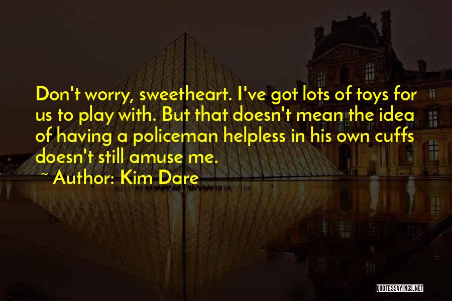 Dare Me Quotes By Kim Dare