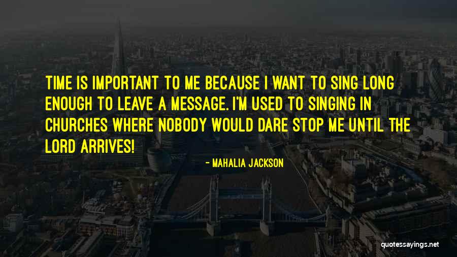 Dare Me Quotes By Mahalia Jackson