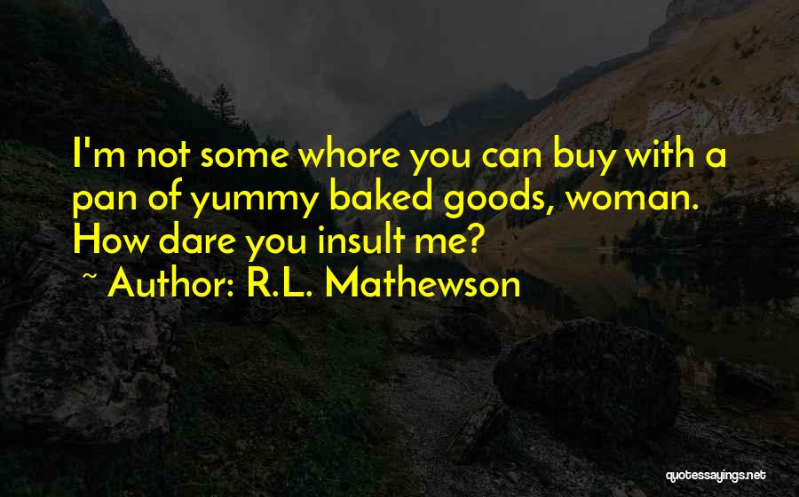 Dare Me Quotes By R.L. Mathewson