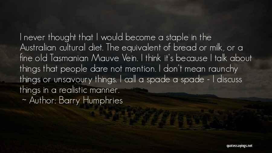 Dare Not To Diet Quotes By Barry Humphries