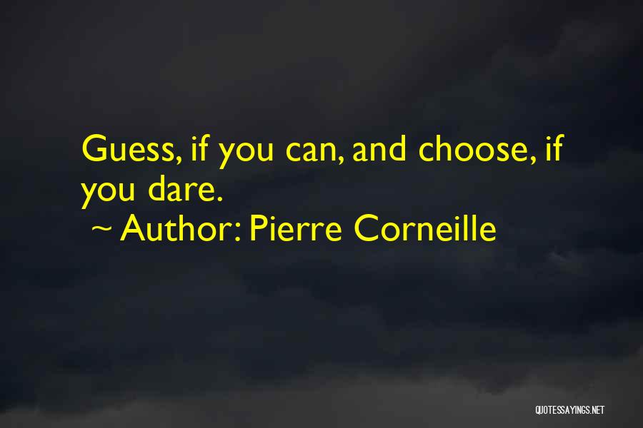 Dare Quotes By Pierre Corneille