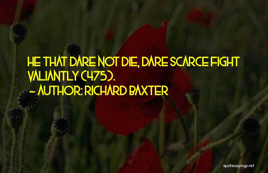 Dare Quotes By Richard Baxter