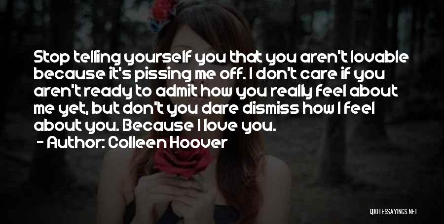 Dare To Admit Quotes By Colleen Hoover