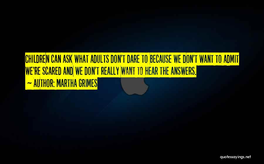 Dare To Admit Quotes By Martha Grimes