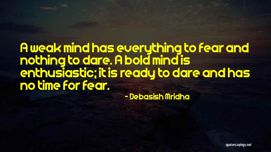 Dare To Be Bold Quotes By Debasish Mridha Dare To Be Bold Quotes By Debasish Mridha