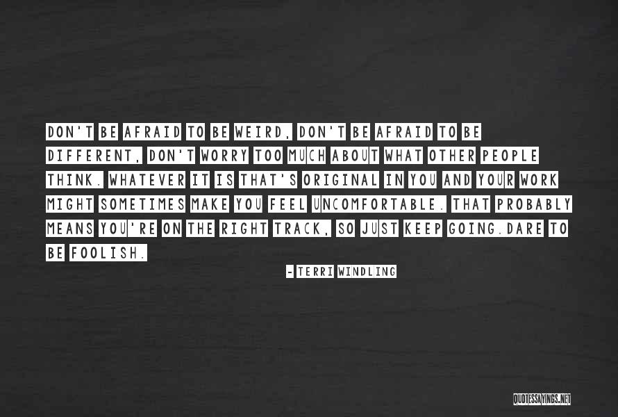 Dare To Be Different Quotes By Terri Windling Dare To Be Different Quotes By Terri Windling