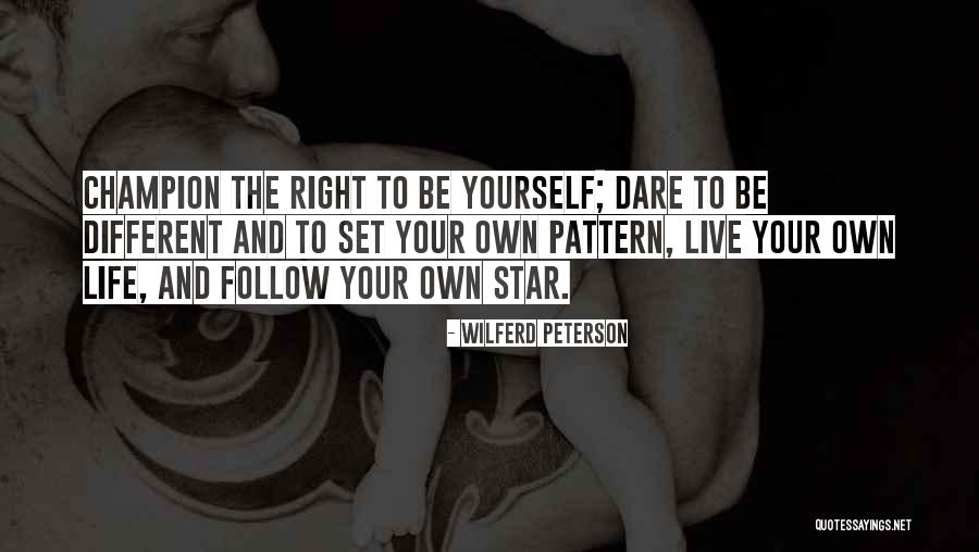 Dare To Be Different Quotes By Wilferd Peterson Dare To Be Different Quotes By Wilferd Peterson