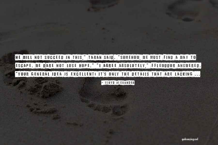 Dare To Be Excellent Quotes By Lloyd Alexander Dare To Be Excellent Quotes By Lloyd Alexander